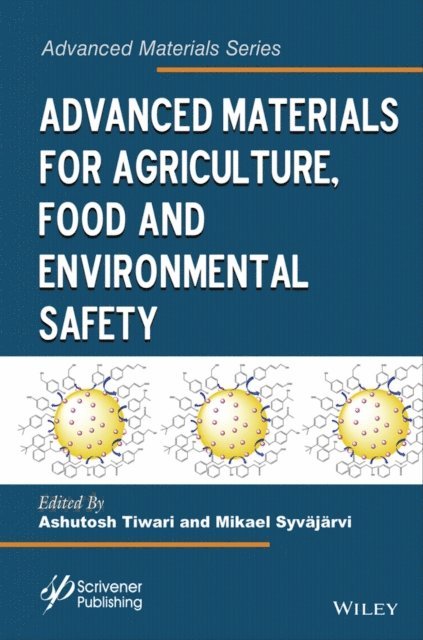 Mikael Syv j rvi, Ashutosh Tiwari - Advanced Materials for Agriculture, Food, and Environmental Safety, E-bok