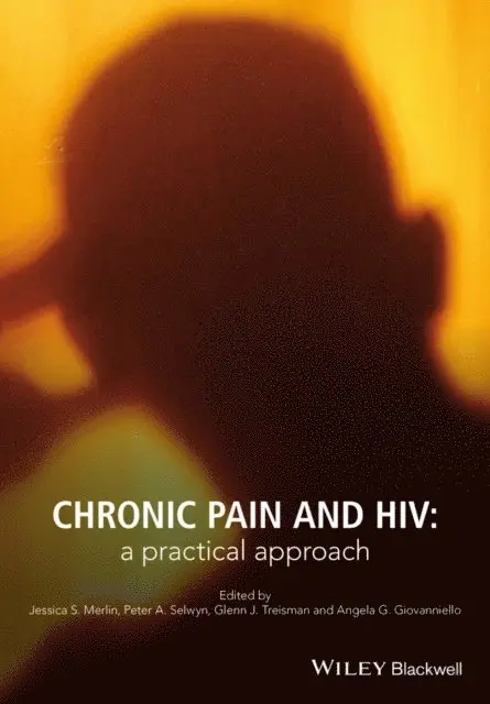 Angela G. Giovanniello, Glenn J. Treisman, Peter A. Selwyn, Jessica S. Merlin - Chronic Pain and HIV, E-bok. Tillgänglighet: Lägg i varukorg