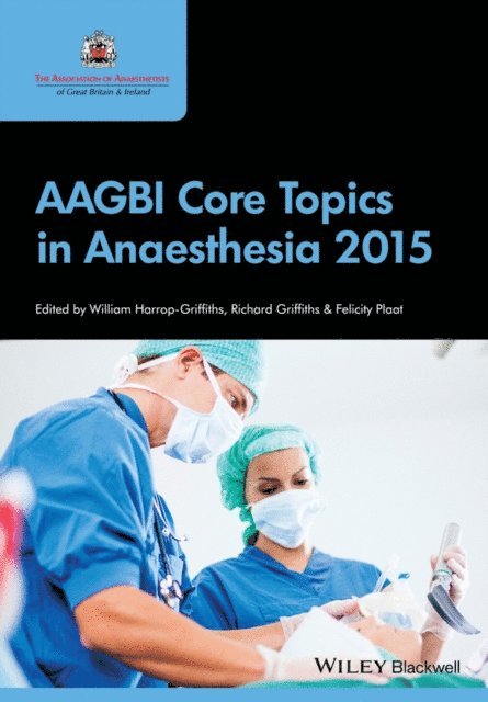 Felicity Plaat, Richard Griffiths, William Harrop-Griffiths - AAGBI Core Topics in Anaesthesia 2015, E-bok