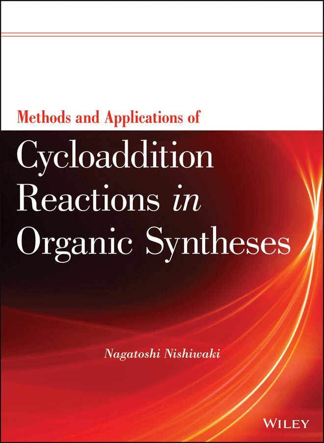 N Nishiwaki - Methods and Applications of Cycloaddition Reactions in Organic Syntheses. Tillgänglighet: Tillfälligt slut