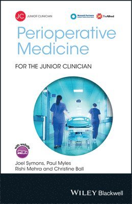 Joel Symons, Paul Myles, Rishi Mehra, Christine Ball - Perioperative Medicine for the Junior Clinician, Häftad