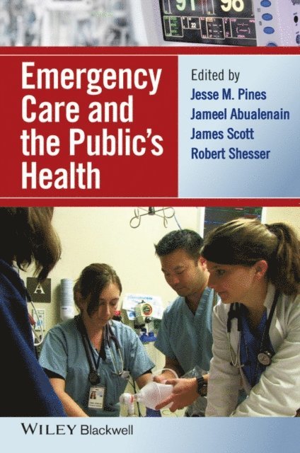 Robert Shesser, James Scott, Jameel Abualenain, Jesse M. Pines - Emergency Care and the Public's Health, E-bok