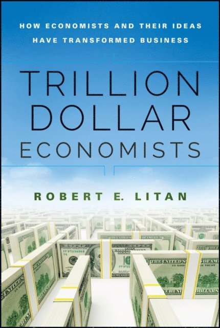 Robert Litan - Trillion Dollar Economists, E-bok