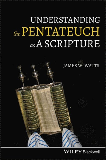 James W. Watts - Understanding the Pentateuch as a Scripture, E-bok