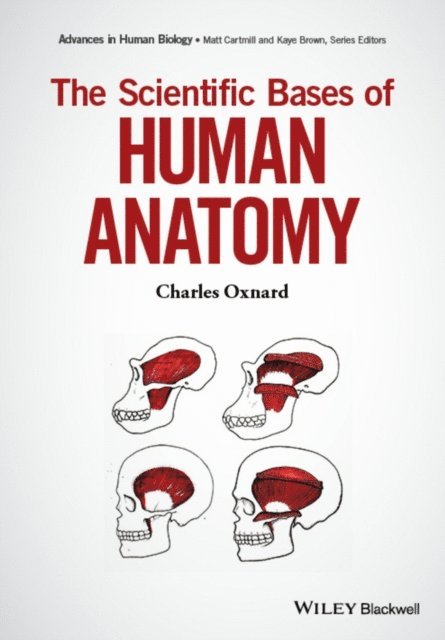 Charles Oxnard - Scientific Bases of Human Anatomy, E-bok