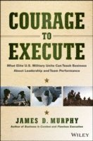 James D. Murphy - Courage to Execute, Inbunden
