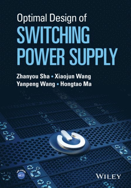 Hongtao Ma, Yanpeng Wang, Xiaojun Wang, Zhanyou Sha - Optimal Design of Switching Power Supply, E-bok