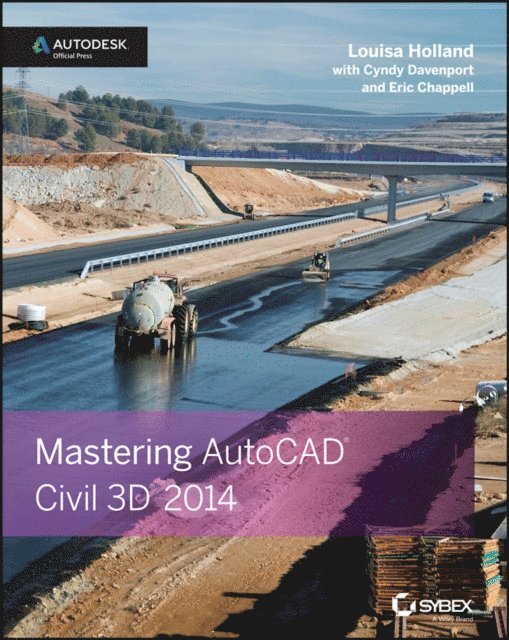 Eric Chappell, Cyndy Davenport, Louisa Holland - Mastering AutoCAD Civil 3D 2014, E-bok