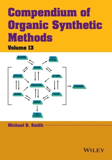 Michael B. Smith - Compendium of Organic Synthetic Methods, Volume 13, E-bok