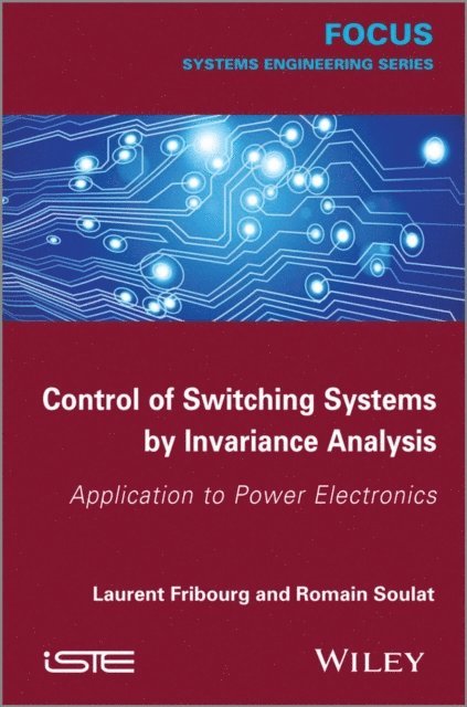 Romain Soulat, Laurent Fribourg - Control of Switching Systems by Invariance Analysis, E-bok