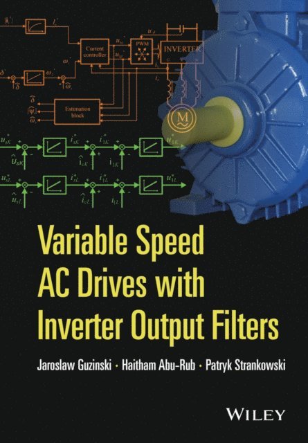 Patryk Strankowski, Haitham Abu-Rub, Jaroslaw Guzinski - Variable Speed AC Drives with Inverter Output Filters, E-bok