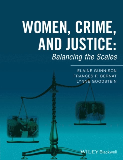 Lynne Goodstein, Frances P. Bernat, Elaine Gunnison - Women, Crime, and Justice, E-bok