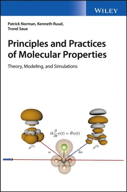 Trond Saue, Kenneth Ruud, Patrick Norman - Principles and Practices of Molecular Properties, E-bok