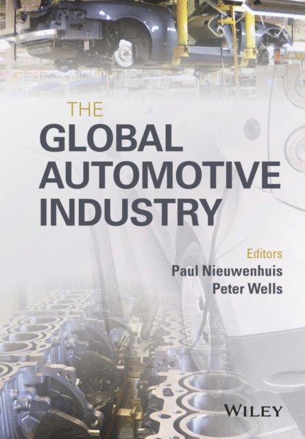 Peter Wells, Paul Nieuwenhuis - Global Automotive Industry, E-bok