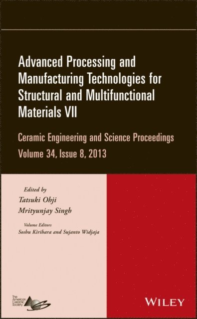 Mrityunjay Singh, Tatsuki Ohji - Advanced Processing and Manufacturing Technologies for Structural and Multifunctional Materials VII, Volume 34, Issue 8, E-bok