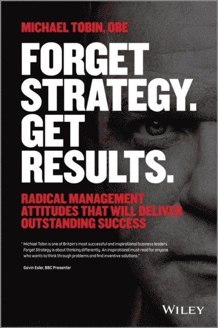 Michael Tobin - Forget Strategy. Get Results., E-bok
