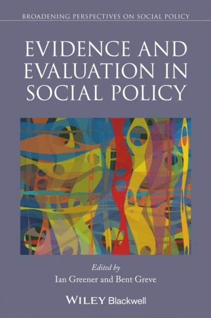 Bent Greve, Ian Greener - Evidence and Evaluation in Social Policy, E-bok