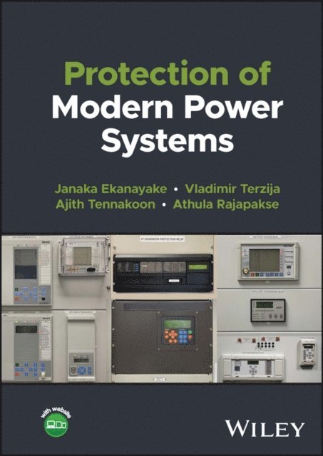 Athula Rajapakse, Ajith Tennakoon, Vladimir Terzija, Janaka B. Ekanayake - Protection of Modern Power Systems, E-bok