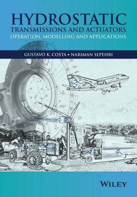 Nariman Sepehri, Gustavo Costa - Hydrostatic Transmissions and Actuators, E-bok