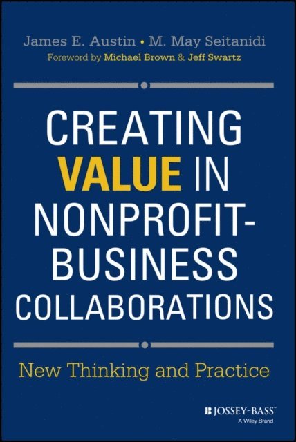 M. May Seitanidi, James E. Austin - Creating Value in Nonprofit-Business Collaborations, E-bok