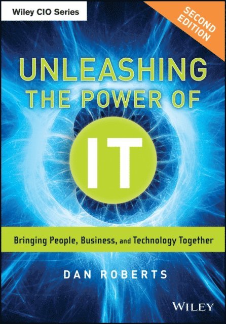 Dan Roberts - Unleashing the Power of IT, E-bok