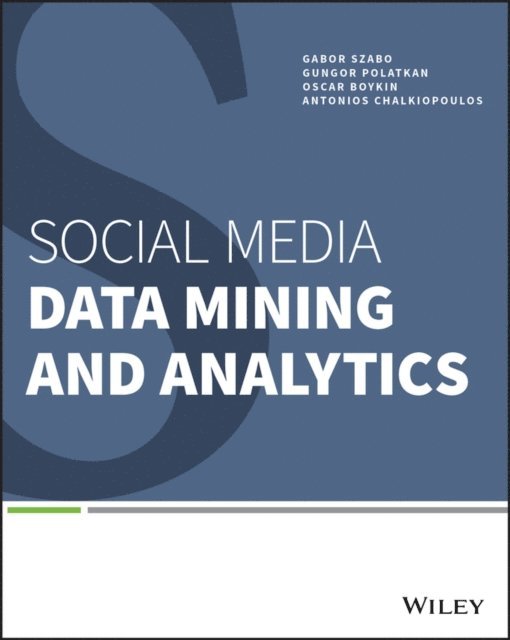 Antonios Chalkiopoulos, P. Oscar Boykin, Gungor Polatkan, Gabor Szabo - Social Media Data Mining and Analytics, E-bok
