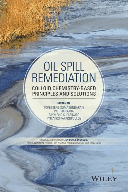Kyriakos Papadopoulos, Raymond S. Farinato, Partha Patra, Ponisseril Somasundaran - Oil Spill Remediation, E-bok