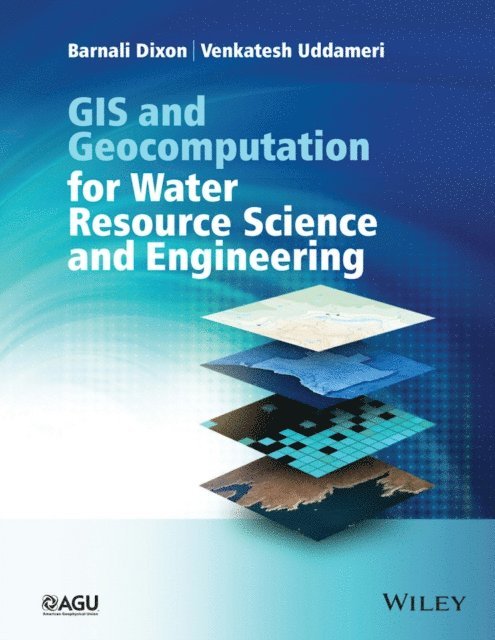Venkatesh Uddameri, Barnali Dixon - GIS and Geocomputation for Water Resource Science and Engineering, E-bok