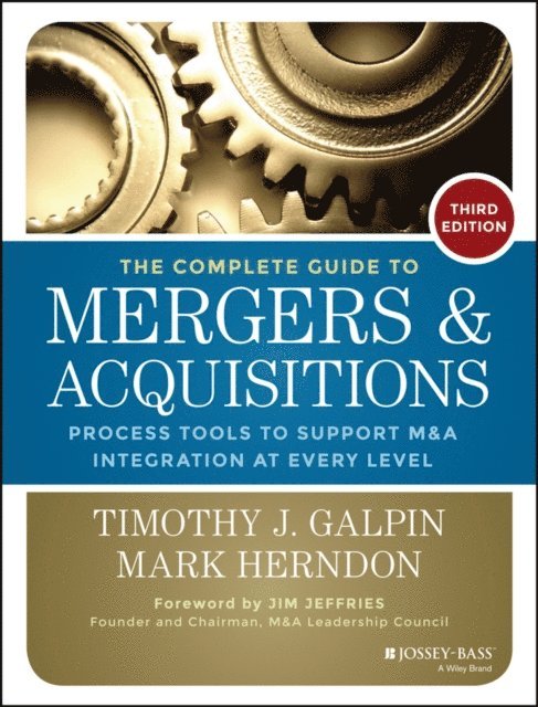 Timothy J. Galpin - Complete Guide to Mergers and Acquisitions, E-bok