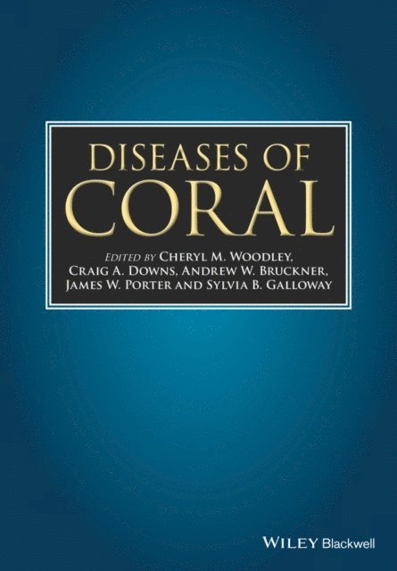 Sylvia B. Galloway, James W. Porter, Andrew W. Bruckner, Craig A. Downs, Cheryl M. Woodley - Diseases of Coral, E-bok