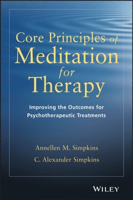 C. Alexander Simpkins, Annellen M. Simpkins - Core Principles of Meditation for Therapy, E-bok