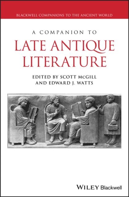 Edward J. Watts, Scott McGill - Companion to Late Antique Literature, E-bok