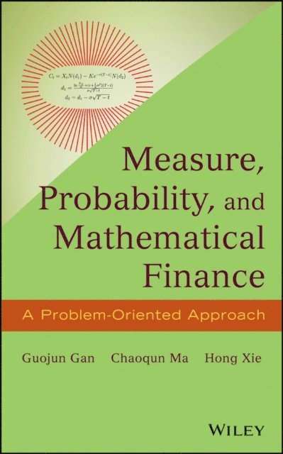 Hong Xie, Chaoqun Ma, Guojun Gan - Measure, Probability, and Mathematical Finance, E-bok