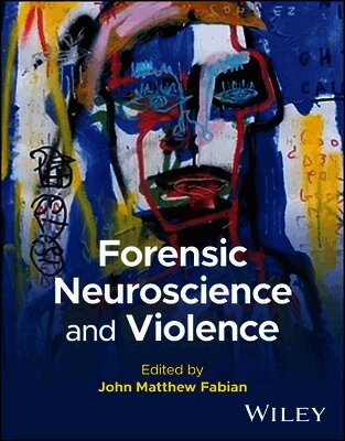 John M. Fabian, John Matthew Fabian - Forensic Neuroscience and Violence, Häftad. Tillgänglighet: Lägg i varukorg
