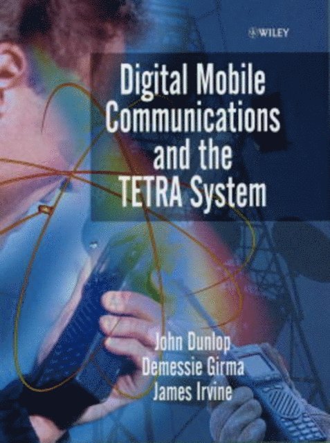 James Irvine, Demessie Girma, John Dunlop - Digital Mobile Communications and the TETRA System, E-bok