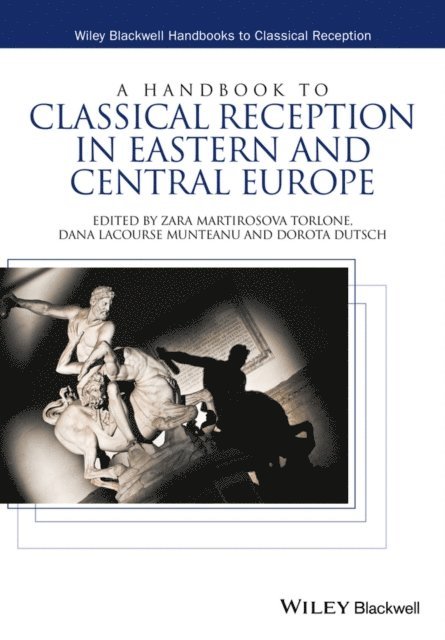 Dorota Dutsch, Dana LaCourse Munteanu, Zara Martirosova Torlone - Handbook to Classical Reception in Eastern and Central Europe, E-bok