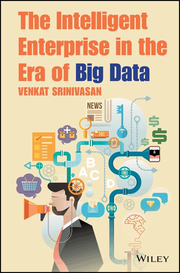 Srinivasan - Intelligent Enterprise in the Era of Big Data. Tillgänglighet: Tillfälligt slut
