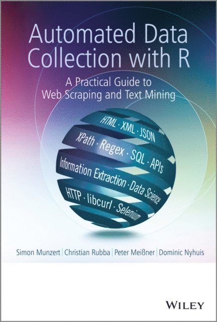 Dominic Nyhuis, Peter Mei ner, Christian Rubba, Simon Munzert - Automated Data Collection with R, E-bok