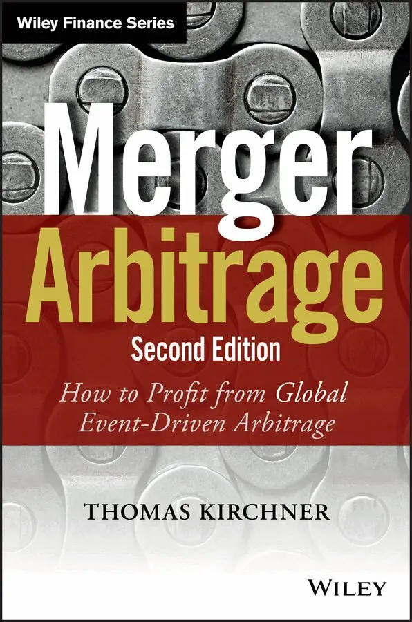 Thomas Kirchner - Merger Arbitrage 2e – How to Profit from Global Event–Driven Arbitrage. Tillgänglighet: Tillfälligt slut