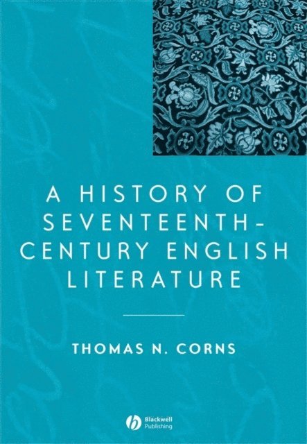 Thomas N. Corns - History of Seventeenth-Century English Literature, E-bok