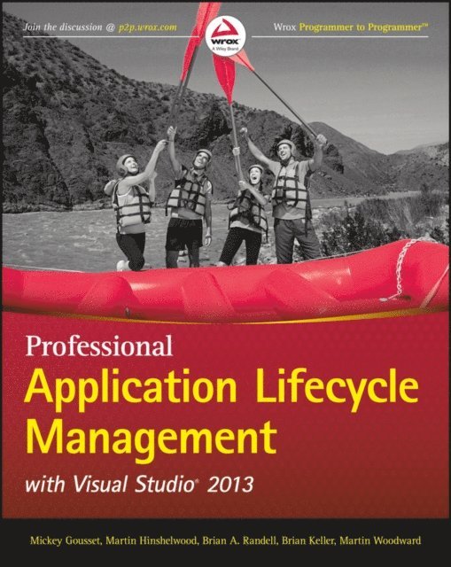 Martin Woodward, Brian Keller, Brian A. Randell, Martin Hinshelwood, Mickey Gousset - Professional Application Lifecycle Management with Visual Studio 2013, E-bok