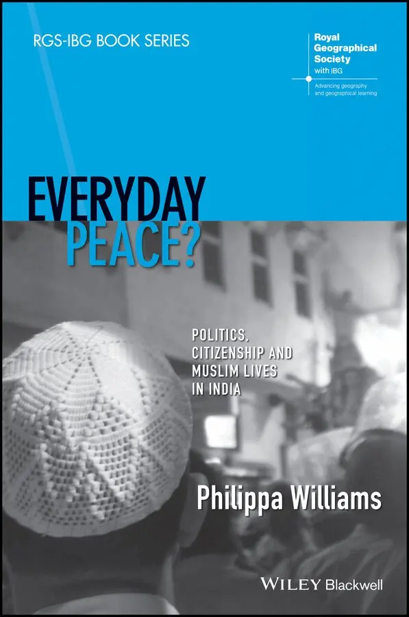 P Williams - Everyday Peace? – Politics, Citizenship and Muslim Lives in India. Tillgänglighet: Tillfälligt slut