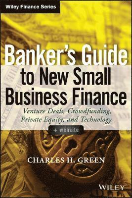Charles H. Green - Banker's Guide to New Small Business Finance, + Website, Inbunden