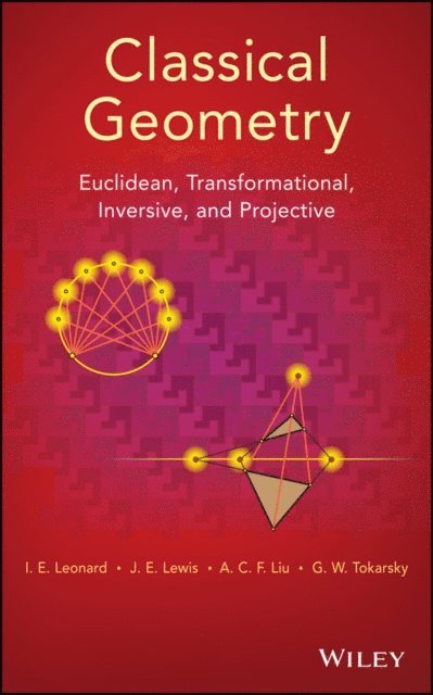 G. W. Tokarsky, A. C. F. Liu, J. E. Lewis, I. E. Leonard - Classical Geometry, E-bok