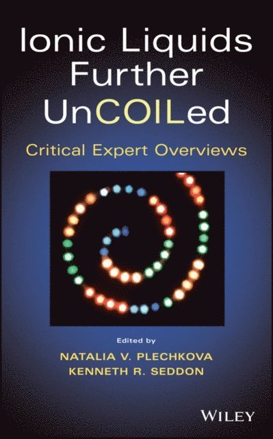Kenneth R. Seddon, Natalia V. Plechkova - Ionic Liquids further UnCOILed, E-bok