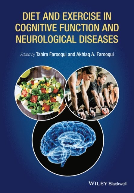 Tahira Farooqui, Akhlaq A. Farooqui - Diet and Exercise in Cognitive Function and Neurological Diseases, E-bok
