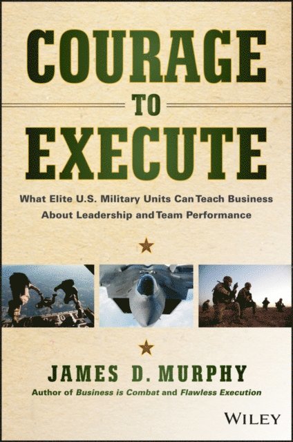 James D. Murphy - Courage to Execute, E-bok