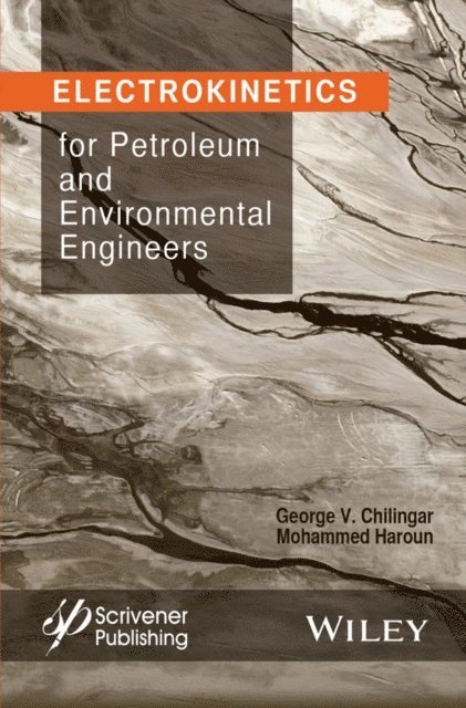Mohammed Haroun, G. V. Chilingar - Electrokinetics for Petroleum and Environmental Engineers, E-bok