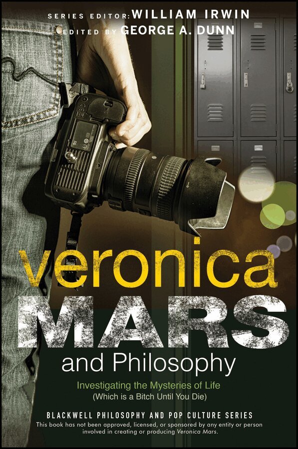George A. Dunn - Veronica Mars and Philosophy – Investigating the Mysteries of Life (Which is a Bitch Until You Die). Tillgänglighet: Tillfälligt slut