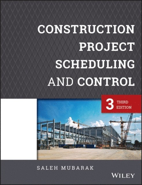 Saleh A. Mubarak - Construction Project Scheduling and Control, E-bok